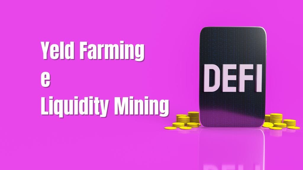 yeld farming e liquidity mining lezione sulla defi o finanza decentralizzata